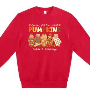 Caring For The Cutest Pumpkins Labor & Delivery Nurse Fall Premium Crewneck Sweatshirt