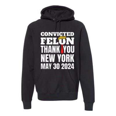 Convicted Felon Trump Hair Tie Thank You Ny New York 53024 Premium Hoodie