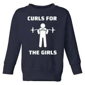 Curls For The Girls Barbell Bicep Curls Gym Saying Toddler Sweatshirt