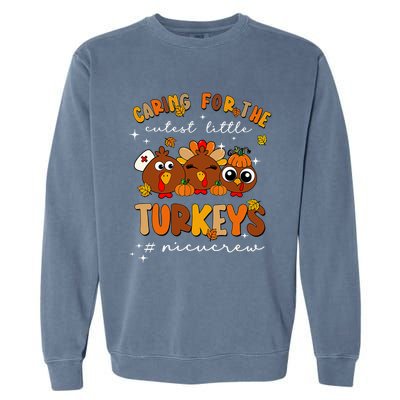 Caring For The Cutest Little Turkeys Nicu Crew Thanksgiving Garment-Dyed Sweatshirt