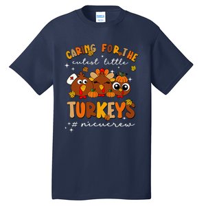 Caring For The Cutest Little Turkeys Nicu Crew Thanksgiving Tall T-Shirt