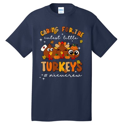 Caring For The Cutest Little Turkeys Nicu Crew Thanksgiving Tall T-Shirt