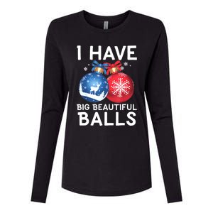 Christmas Funny Tees I Have Big Beautiful Balls Xmas Womens Cotton Relaxed Long Sleeve T-Shirt