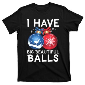 Christmas Funny Tees I Have Big Beautiful Balls Xmas T-Shirt