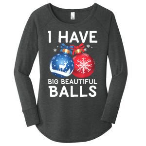 Christmas Funny Tees I Have Big Beautiful Balls Xmas Women's Perfect Tri Tunic Long Sleeve Shirt