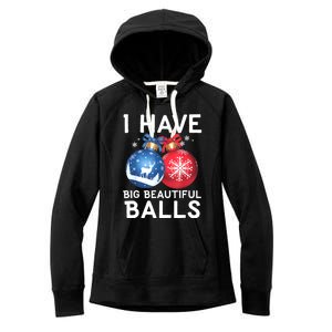 Christmas Funny Tees I Have Big Beautiful Balls Xmas Women's Fleece Hoodie