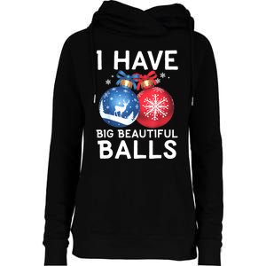 Christmas Funny Tees I Have Big Beautiful Balls Xmas Womens Funnel Neck Pullover Hood