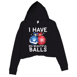 Christmas Funny Tees I Have Big Beautiful Balls Xmas Crop Fleece Hoodie