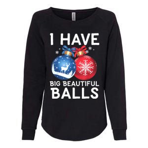 Christmas Funny Tees I Have Big Beautiful Balls Xmas Womens California Wash Sweatshirt