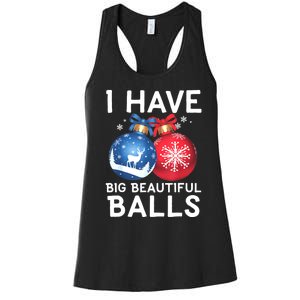 Christmas Funny Tees I Have Big Beautiful Balls Xmas Women's Racerback Tank