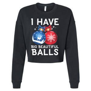 Christmas Funny Tees I Have Big Beautiful Balls Xmas Cropped Pullover Crew