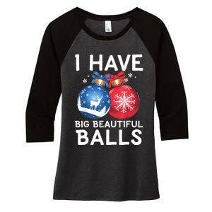 Christmas Funny Tees I Have Big Beautiful Balls Xmas Women's Tri-Blend 3/4-Sleeve Raglan Shirt