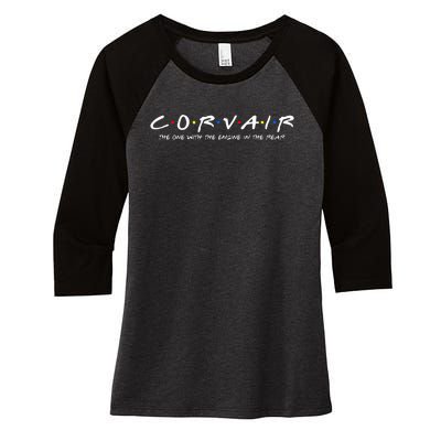 Corvair Friends The One With The Engine In The Rear Women's Tri-Blend 3/4-Sleeve Raglan Shirt