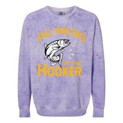 Cute Full Time Dad Part Time Hooker Funny Fathers Day Fishing Colorblast Crewneck Sweatshirt