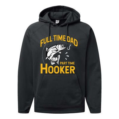 Cute Full Time Dad Part Time Hooker Funny Fathers Day Fishing Performance Fleece Hoodie