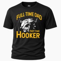 Cute Full Time Dad Part Time Hooker Funny Fathers Day Fishing Cooling Performance Crew T-Shirt