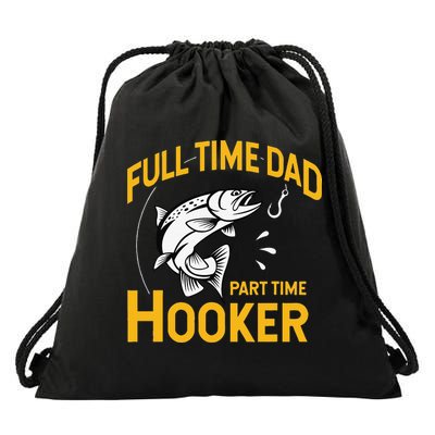 Cute Full Time Dad Part Time Hooker Funny Fathers Day Fishing Drawstring Bag