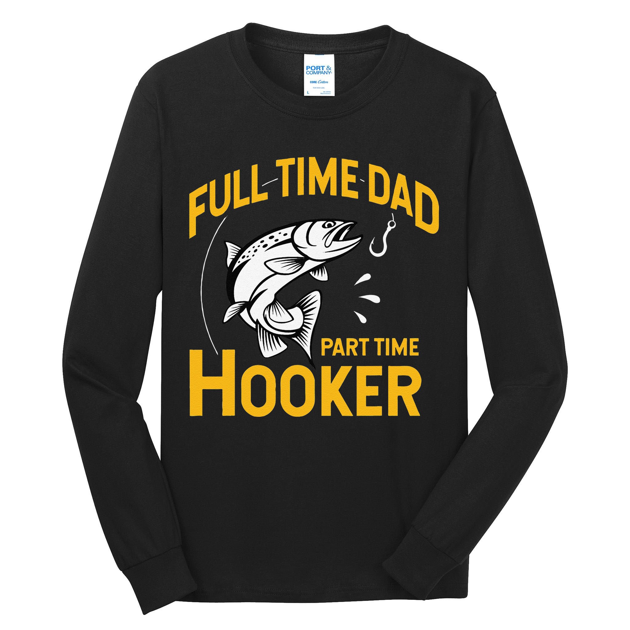 Cute Full Time Dad Part Time Hooker Funny Fathers Day Fishing Tall Long Sleeve T-Shirt