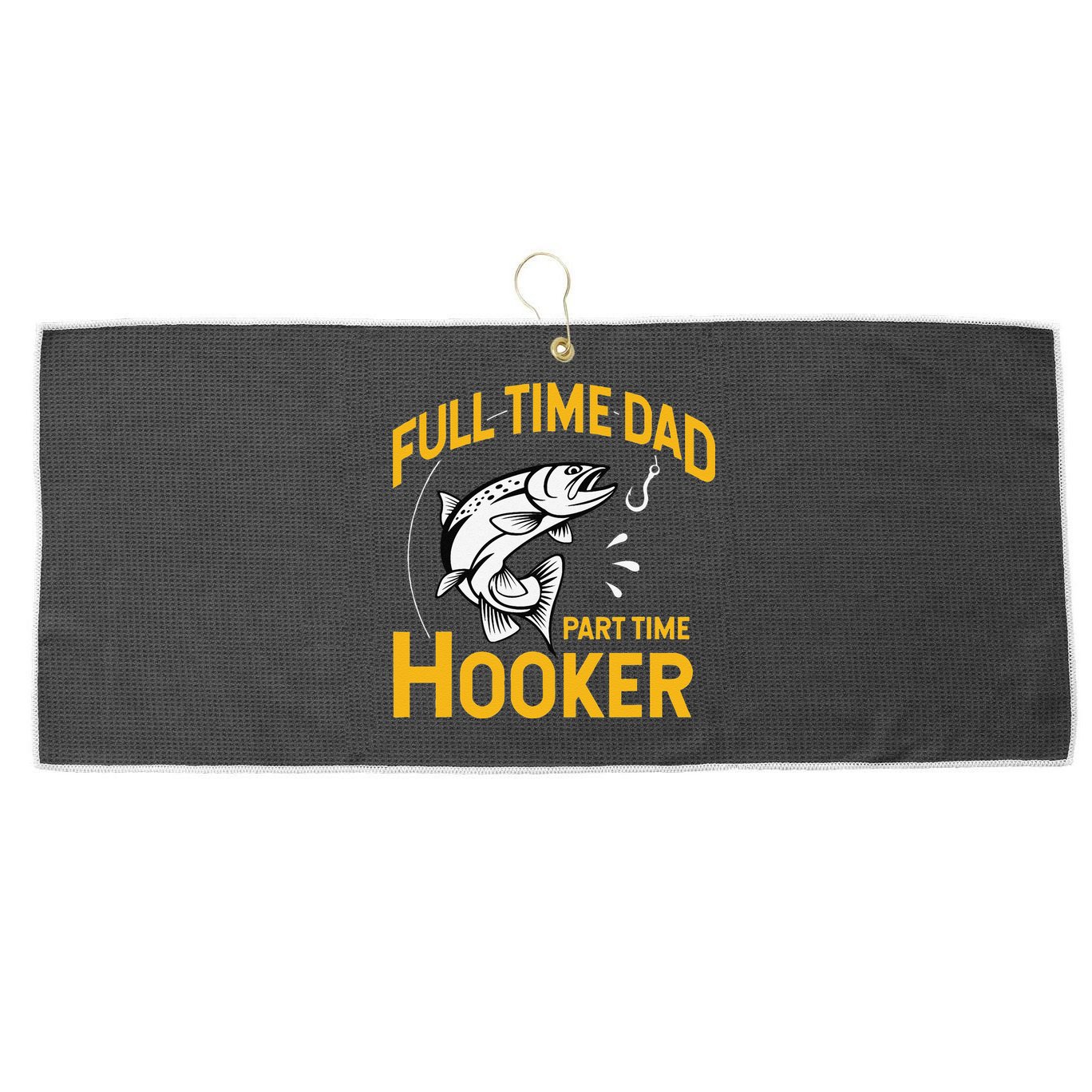 Cute Full Time Dad Part Time Hooker Funny Fathers Day Fishing Large Microfiber Waffle Golf Towel