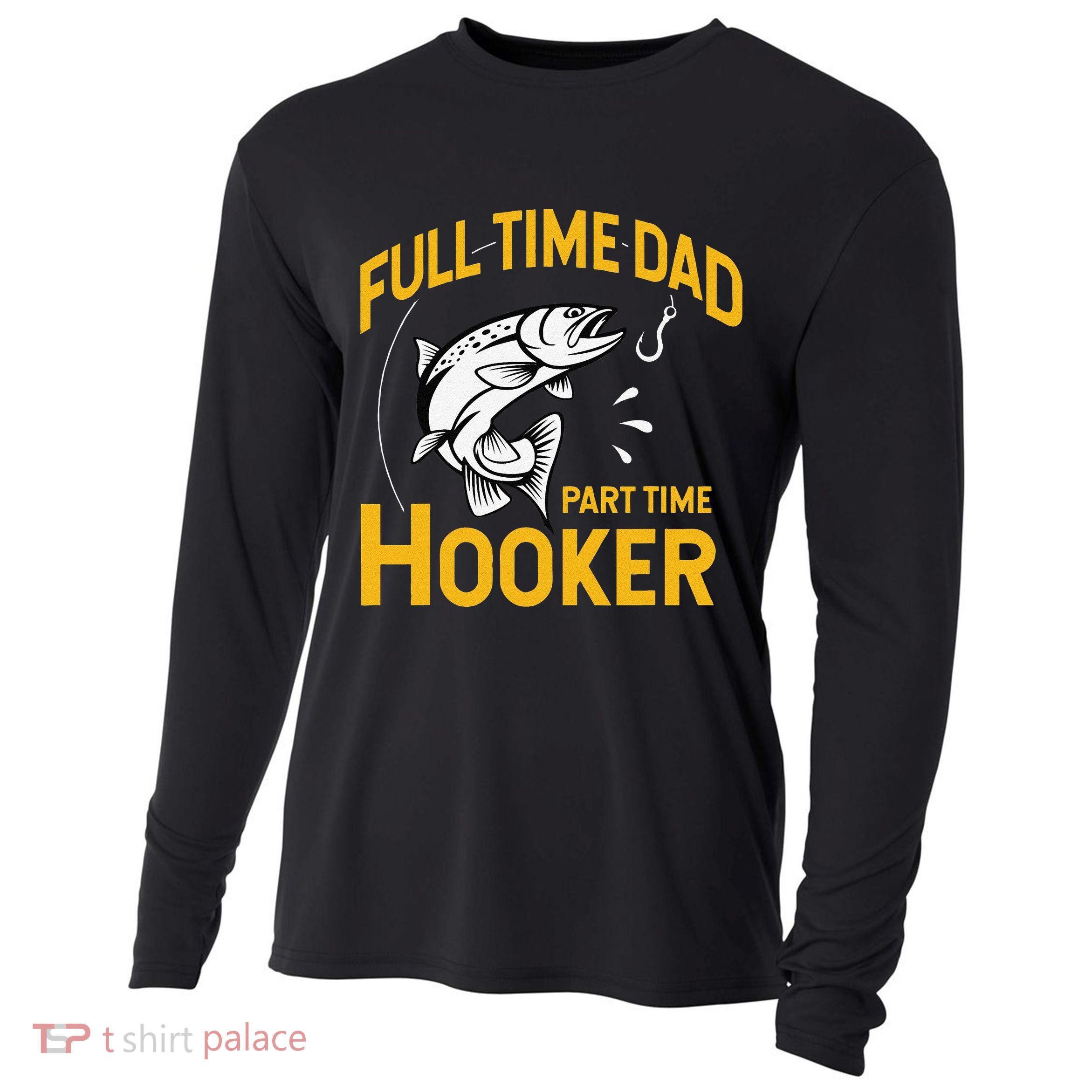 Cute Full Time Dad Part Time Hooker Funny Fathers Day Fishing Cooling Performance Long Sleeve Crew