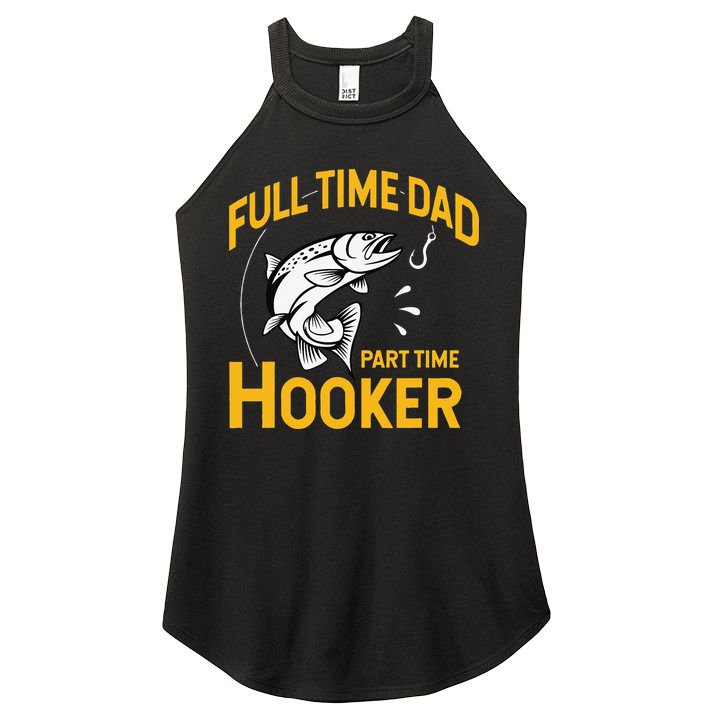 Cute Full Time Dad Part Time Hooker Funny Fathers Day Fishing Women's Perfect Tri Rocker Tank