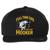 Cute Full Time Dad Part Time Hooker Funny Fathers Day Fishing Wool Snapback Cap