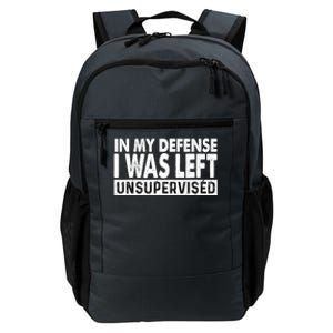 Cool Funny Tee In My Defense I Was Left Unsupervised Daily Commute Backpack