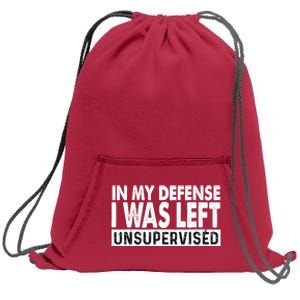 Cool Funny Tee In My Defense I Was Left Unsupervised Sweatshirt Cinch Pack Bag