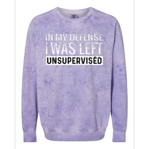 Cool Funny Tee In My Defense I Was Left Unsupervised Colorblast Crewneck Sweatshirt