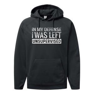 Cool Funny Tee In My Defense I Was Left Unsupervised Performance Fleece Hoodie