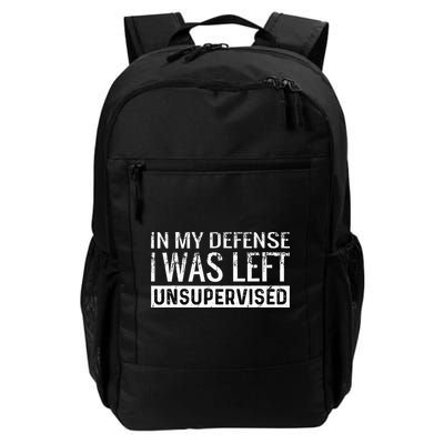 Cool Funny Tee In My Defense I Was Left Unsupervised Daily Commute Backpack