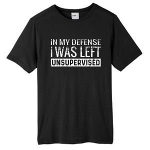 Cool Funny Tee In My Defense I Was Left Unsupervised Tall Fusion ChromaSoft Performance T-Shirt