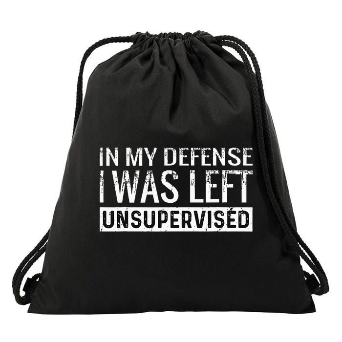 Cool Funny Tee In My Defense I Was Left Unsupervised Drawstring Bag