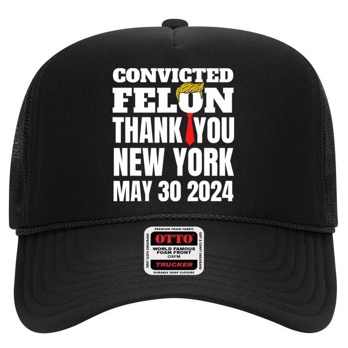 Convicted Felon Trump Hair Tie Thank You Ny New York 5 30 24 High Crown Mesh Back Trucker Hat