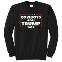 Cowboys For Trump 2024 Tall Sweatshirt