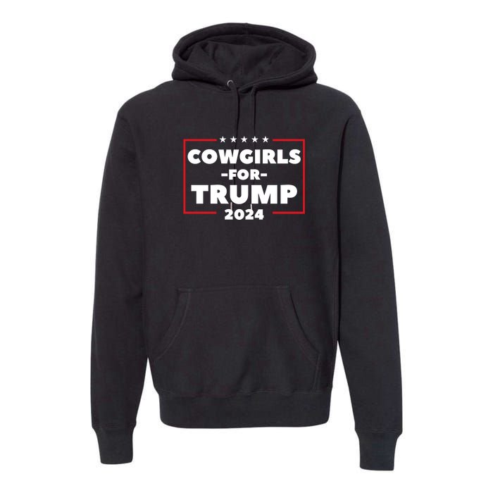 Cowgirls For Trump 2024 Premium Hoodie