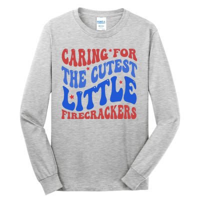 Caring For The Cutest Little Firecrackers 4th Of July Tall Long Sleeve T-Shirt