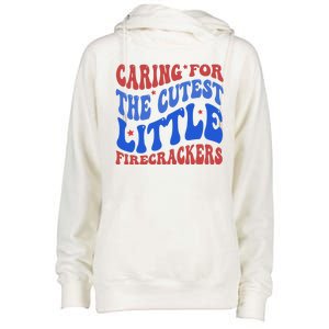 Caring For The Cutest Little Firecrackers 4th Of July Womens Funnel Neck Pullover Hood