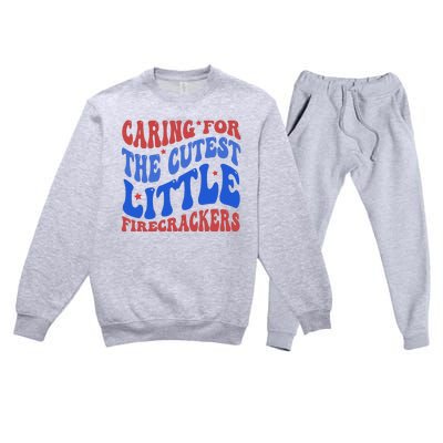 Caring For The Cutest Little Firecrackers 4th Of July Premium Crewneck Sweatsuit Set