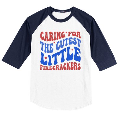 Caring For The Cutest Little Firecrackers 4th Of July Baseball Sleeve Shirt