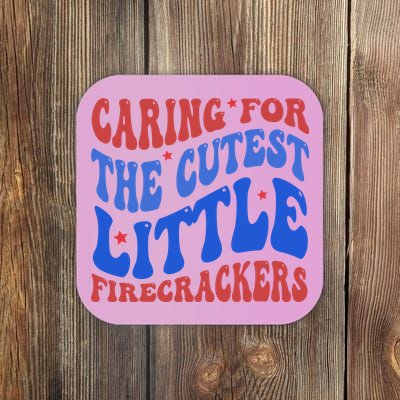Caring For The Cutest Little Firecrackers 4th Of July Coaster