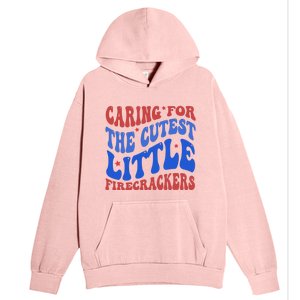 Caring For The Cutest Little Firecrackers 4th Of July Urban Pullover Hoodie