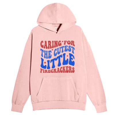 Caring For The Cutest Little Firecrackers 4th Of July Urban Pullover Hoodie