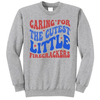 Caring For The Cutest Little Firecrackers 4th Of July Sweatshirt