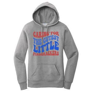 Caring For The Cutest Little Firecrackers 4th Of July Women's Pullover Hoodie