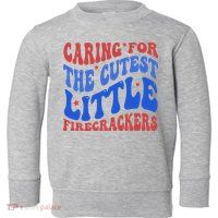 Caring For The Cutest Little Firecrackers 4th Of July Toddler Sweatshirt