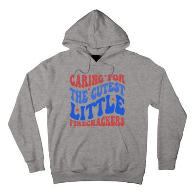 Caring For The Cutest Little Firecrackers 4th Of July Tall Hoodie