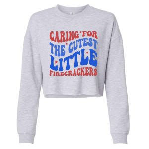 Caring For The Cutest Little Firecrackers 4th Of July Cropped Pullover Crew