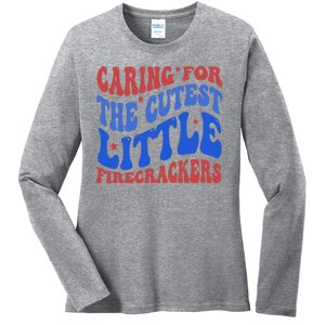 Caring For The Cutest Little Firecrackers 4th Of July Ladies Long Sleeve Shirt