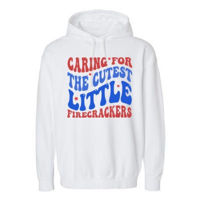 Caring For The Cutest Little Firecrackers 4th Of July Garment-Dyed Fleece Hoodie